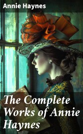 The Complete Works of Annie Haynes