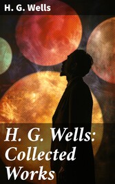 H. G. Wells: Collected Works