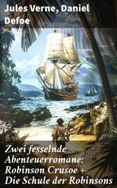 Zwei fesselnde Abenteuerromane: Robinson Crusoe + Die Schule der Robinsons