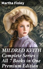 MILDRED KEITH Complete Series - All 7 Books in One Premium Edition