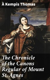 The Chronicle of the Canons Regular of Mount St. Agnes