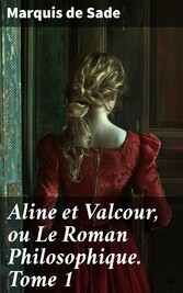 Aline et Valcour, ou Le Roman Philosophique. Tome 1