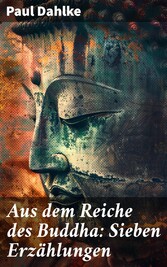 Aus dem Reiche des Buddha: Sieben Erzählungen