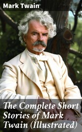 The Complete Short Stories of Mark Twain (Illustrated)