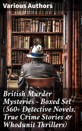 British Murder Mysteries - Boxed Set (560+ Detective Novels, True Crime Stories & Whodunit Thrillers)