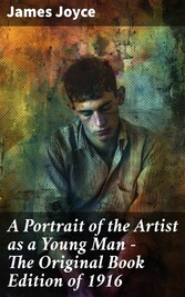 A Portrait of the Artist as a Young Man - The Original Book Edition of 1916