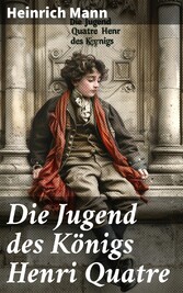 Die Jugend des Königs Henri Quatre