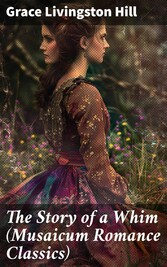 The Story of a Whim (Musaicum Romance Classics)