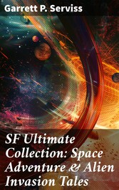 SF Ultimate Collection: Space Adventure & Alien Invasion Tales