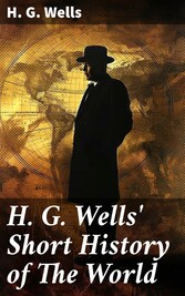 H. G. Wells' Short History of The World