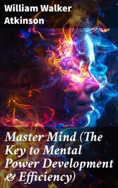 Master Mind (The Key to Mental Power Development & Efficiency)