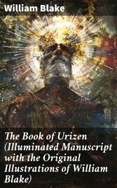 The Book of Urizen (Illuminated Manuscript with the Original Illustrations of William Blake)