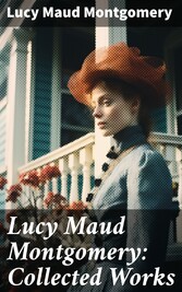 Lucy Maud Montgomery: Collected Works