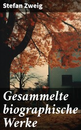 Gesammelte biographische Werke