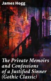 The Private Memoirs and Confessions of a Justified Sinner (Gothic Classic)