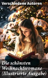 Die schönsten Weihnachtsromane (Illustrierte Ausgabe)