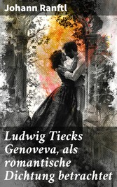 Ludwig Tiecks Genoveva, als romantische Dichtung betrachtet