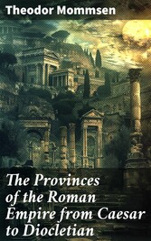 The Provinces of the Roman Empire from Caesar to Diocletian