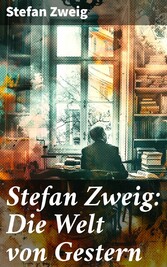 Stefan Zweig: Die Welt von Gestern