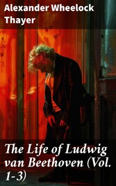 The Life of Ludwig van Beethoven (Vol. 1-3)