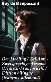 Der Liebling / Bel-Ami - Zweisprachige Ausgabe (Deutsch-Französisch) / Edition bilingue (français-allemand)