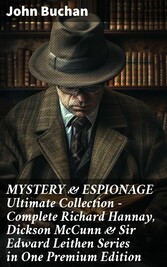 MYSTERY & ESPIONAGE Ultimate Collection - Complete Richard Hannay, Dickson McCunn & Sir Edward Leithen Series in One Premium Edition