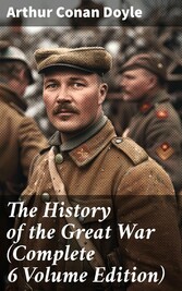 The History of the Great War (Complete 6 Volume Edition)