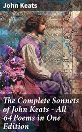 The Complete Sonnets of John Keats - All 64 Poems in One Edition