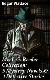 Mr. J. G. Reeder Collection: 5 Mystery Novels & 4 Detective Stories