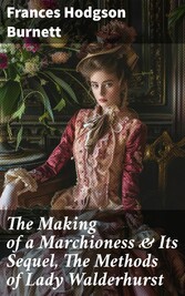 The Making of a Marchioness & Its Sequel, The Methods of Lady Walderhurst