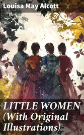 LITTLE WOMEN (With Original Illustrations)