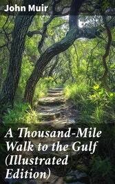 A Thousand-Mile Walk to the Gulf (Illustrated Edition)