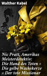 Nic Pratt, Amerikas Meisterdetektiv: Die Hand des Toten + Die gelbe Wachskerze + Der tote Missionar