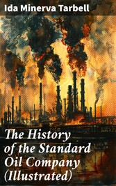 The History of the Standard Oil Company (Illustrated)