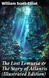 The Lost Lemuria & The Story of Atlantis (Illustrated Edition)