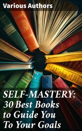 SELF-MASTERY: 30 Best Books to Guide You To Your Goals