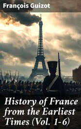 History of France from the Earliest Times (Vol. 1-6)