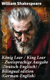 König Lear / King Lear - Zweisprachige Ausgabe (Deutsch-Englisch) / Bilingual edition (German-English)