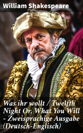 Was ihr wollt / Twelfth Night Or, What You Will - Zweisprachige Ausgabe (Deutsch-Englisch)