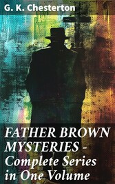 FATHER BROWN MYSTERIES - Complete Series in One Volume