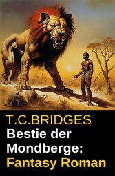 Bestie der Mondberge: Fantasy Roman