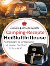 Camping-Rezepte Heißluftfritteuse - einfache & schnelle Gerichte