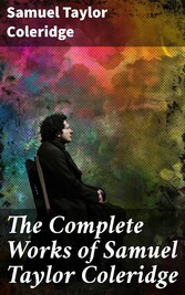 The Complete Works of Samuel Taylor Coleridge