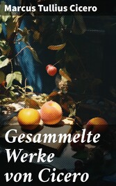 Gesammelte Werke von Cicero