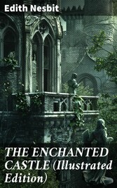 THE ENCHANTED CASTLE (Illustrated Edition)