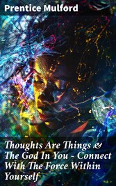 Thoughts Are Things & The God In You - Connect With The Force Within Yourself