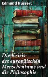 Die Krisis des europäischen Menschentums und die Philosophie