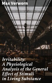 Irritability: A Physiological Analysis of the General Effect of Stimuli in Living Substance