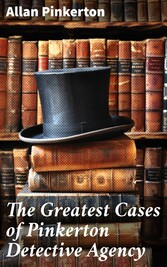 The Greatest Cases of Pinkerton Detective Agency