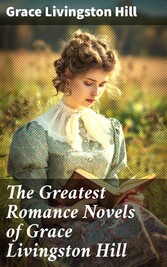 The Greatest Romance Novels of Grace Livingston Hill